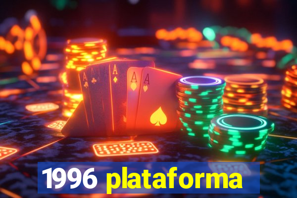 1996 plataforma